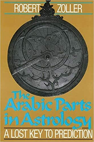 Arabic Parts in Astrology by Robert Zoller