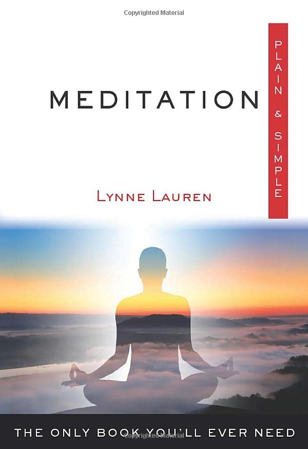 Meditation Plain & Simple: The Only Book You'll Ever Need by Lynne Lauren