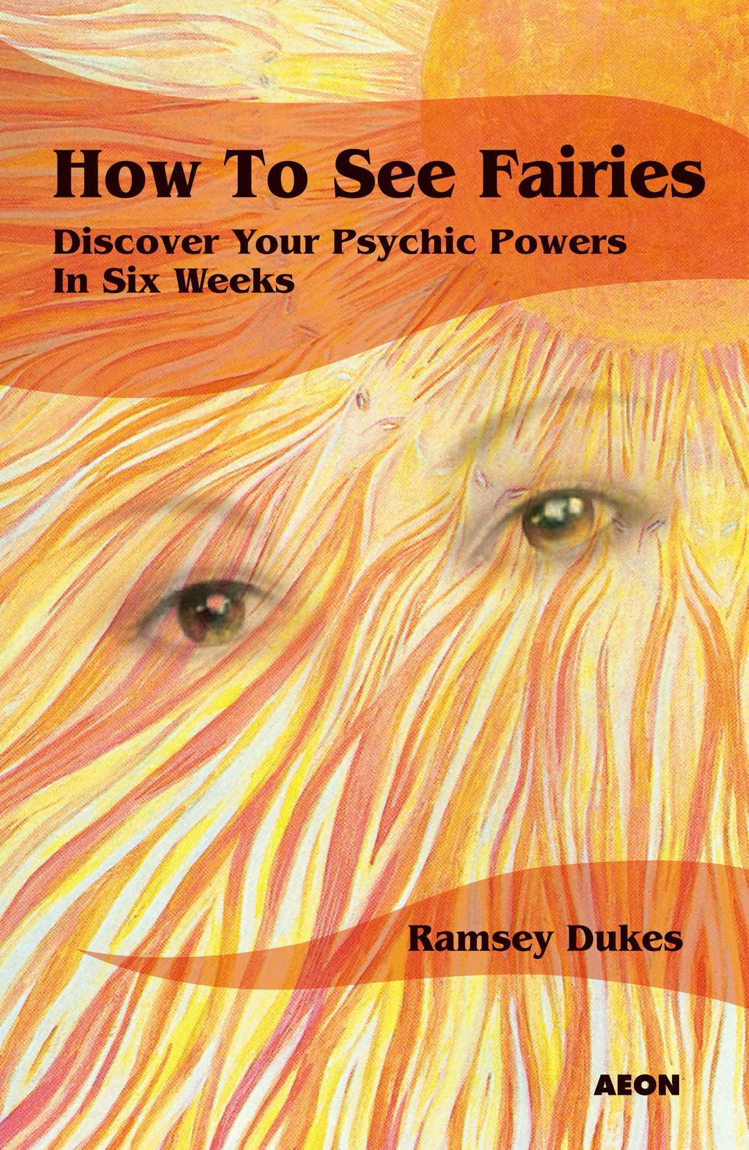 How to See Fairies: Discover your Psychic Powers in Six Weekss by Ramsey Dukes