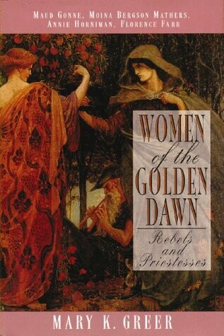 Women of the Golden Dawn by Mary K. Greer