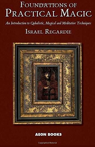 Foundations of Practical Magic by Israel Regardie