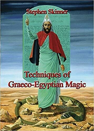 Techniques of Graeco Egyptian Magic by Stephen Skinner