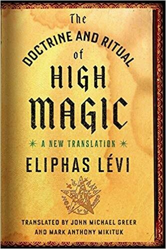 Doctrine and Ritual of High Magic Eliphas Levi Translated by John Michael Greer