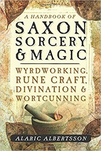 Handbook of Saxon Sorcery and Magic by Alaric Albertsson