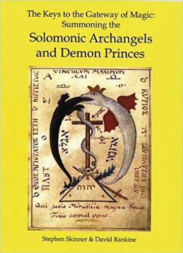 Summoning the Solomonic Archangels and Demon Princes by Stephen Skinner and David Rankine
