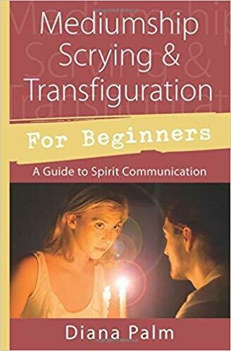 Mediumship Scrying & Transfiguration for Beginners by Diana Palm
