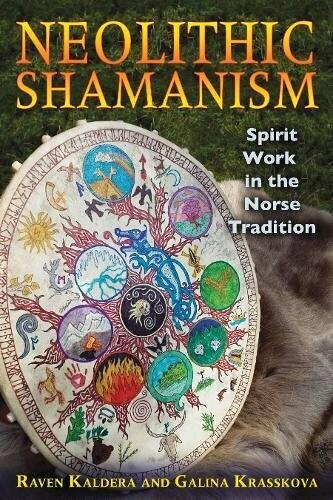 Neolithic Shamanism by Raven Kaldera and Galina Krasskova