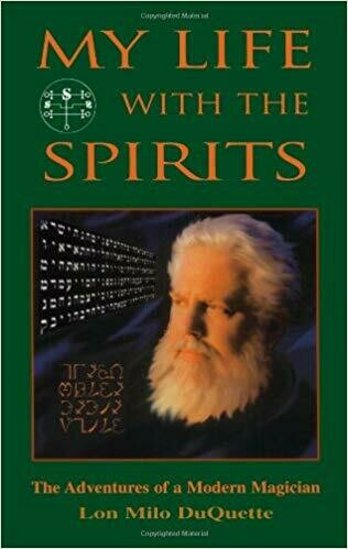 My Life with the Spirits by Lon Milo DuQuette