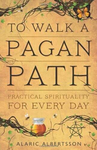 To Walk a Pagan Path by Alaric Albertsson
