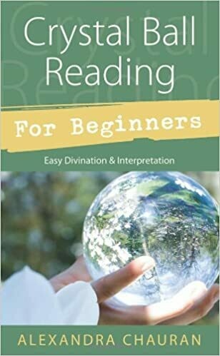 Crystal Ball Reading For Beginners by Alexandra Chauran