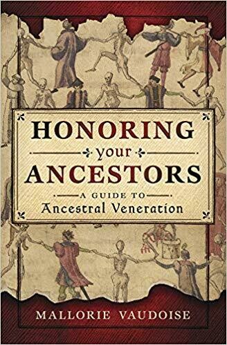 Honoring Your Ancestors A Guide to Ancestral Veneration by Mallorie Vaudoise
