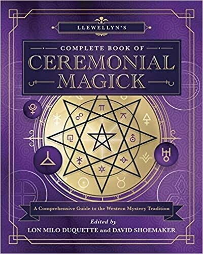 Llewellyn's Complete Book of Ceremonial Magick by Lon Milo Duquette and David Shoemaker