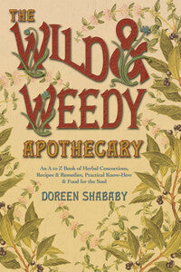 The Wild & Weedy Apothecary by Doreen Shababy