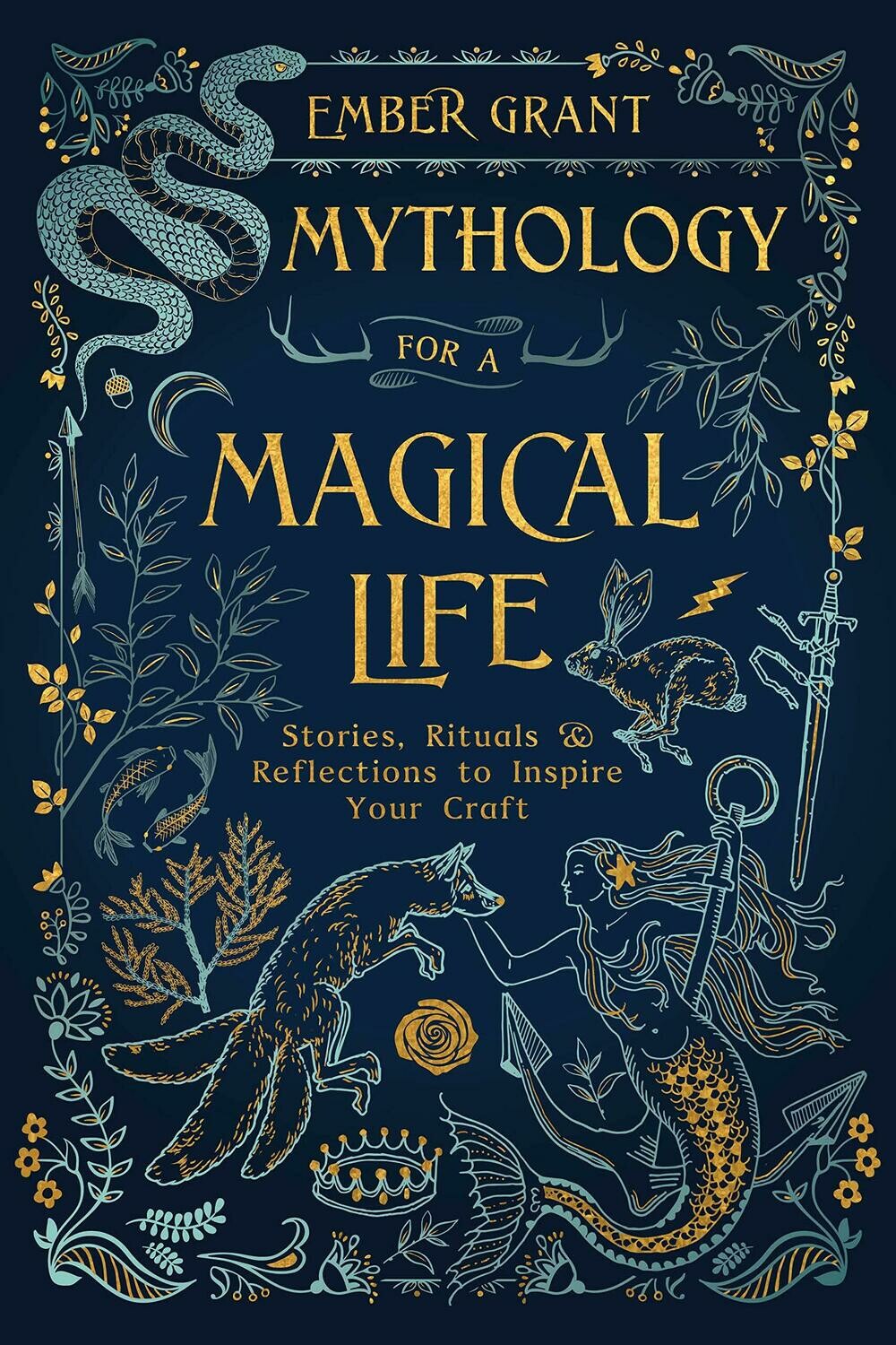 Mythology For A Magical Life by Ember Grant