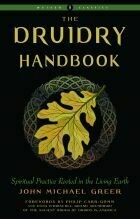 The Druidry Handbook by John Michael Greer (Weiser Classics)