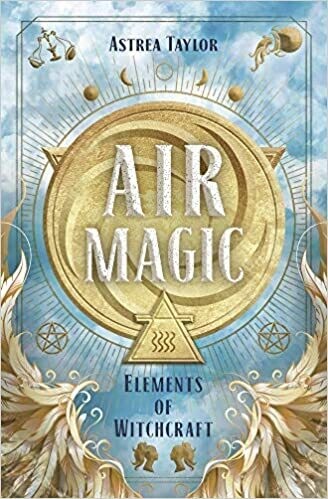 Air Magic: Elements of Witchcraft by Astrea Taylor