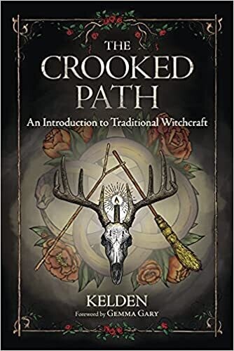 The Crooked Path An Introduction to Traditional Witchcraft by Kelden