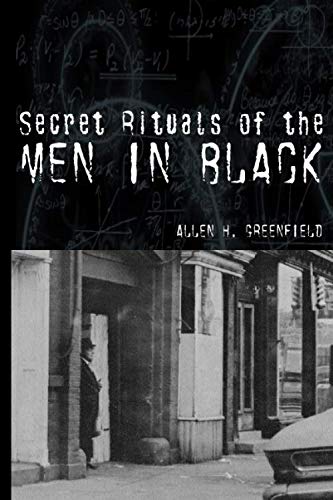 Secret Rituals Of The Men In Black by Allen H Greenfield
