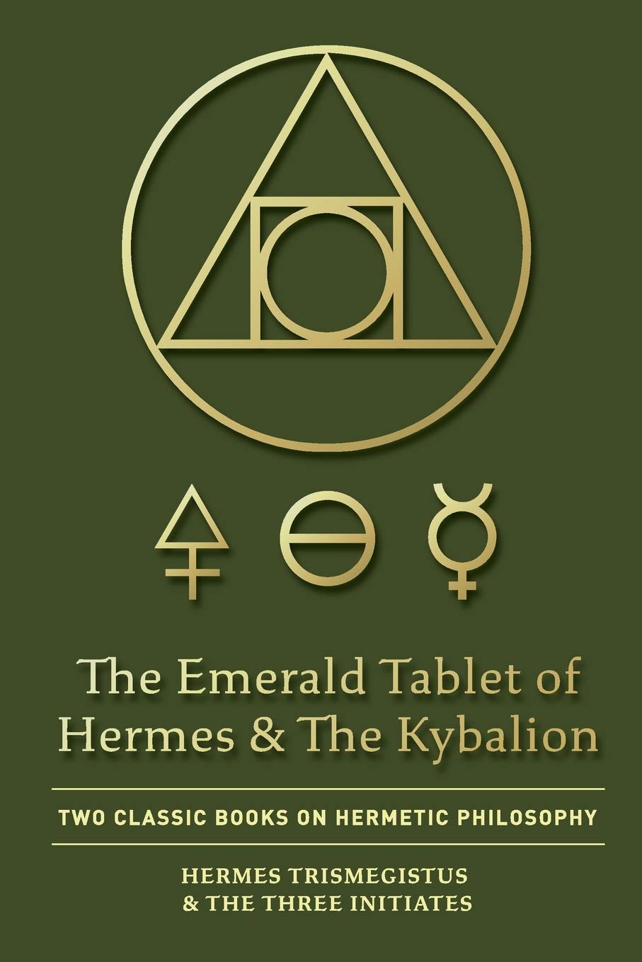 The Emerald Tablet of Hermes & The Kybalion: Two Classic Books on Hermetic Philosophy by Hermes Trismegistus