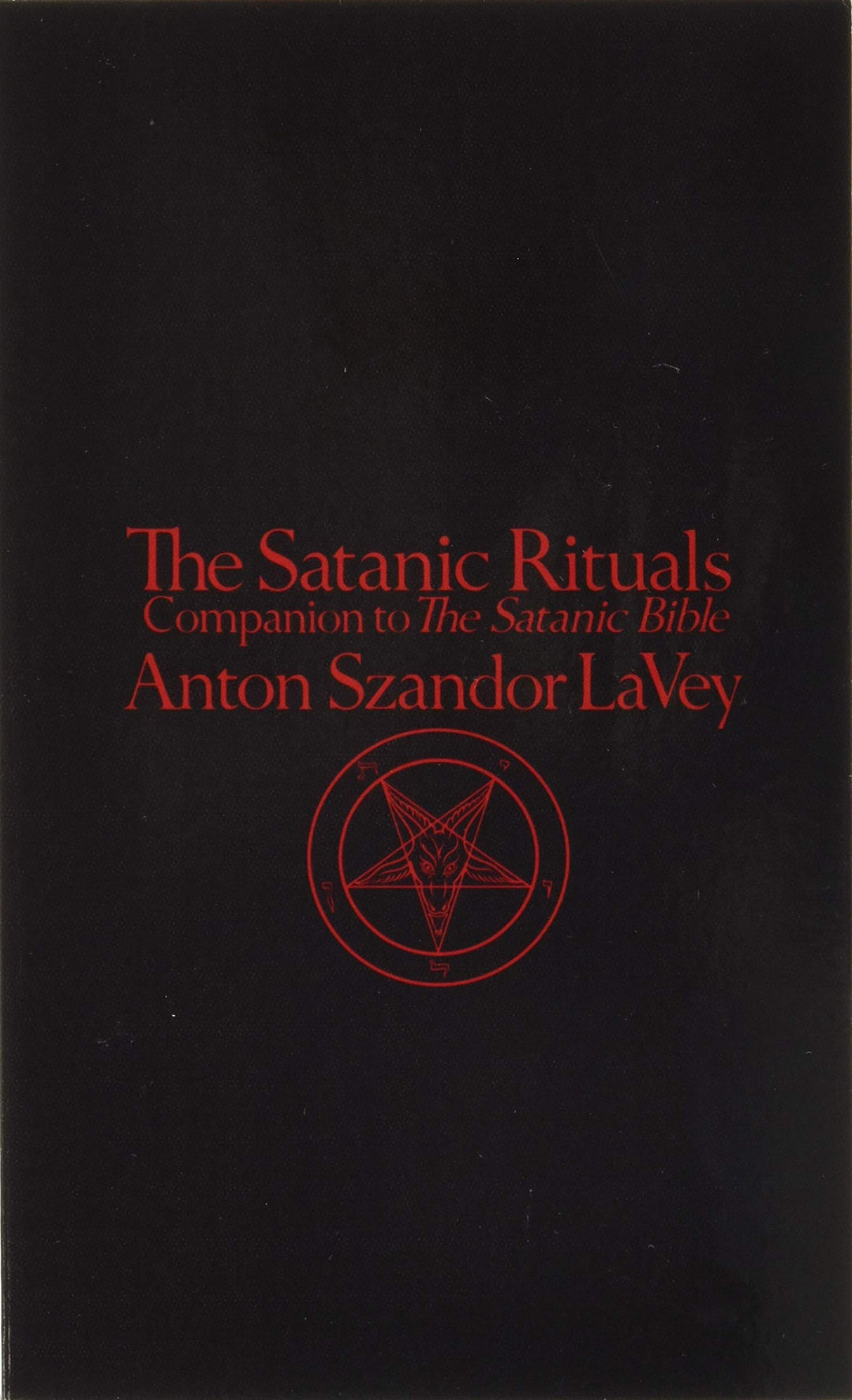 The Satanic Rituals: Companion to The Satanic Bible by Anton Szandor Lavey