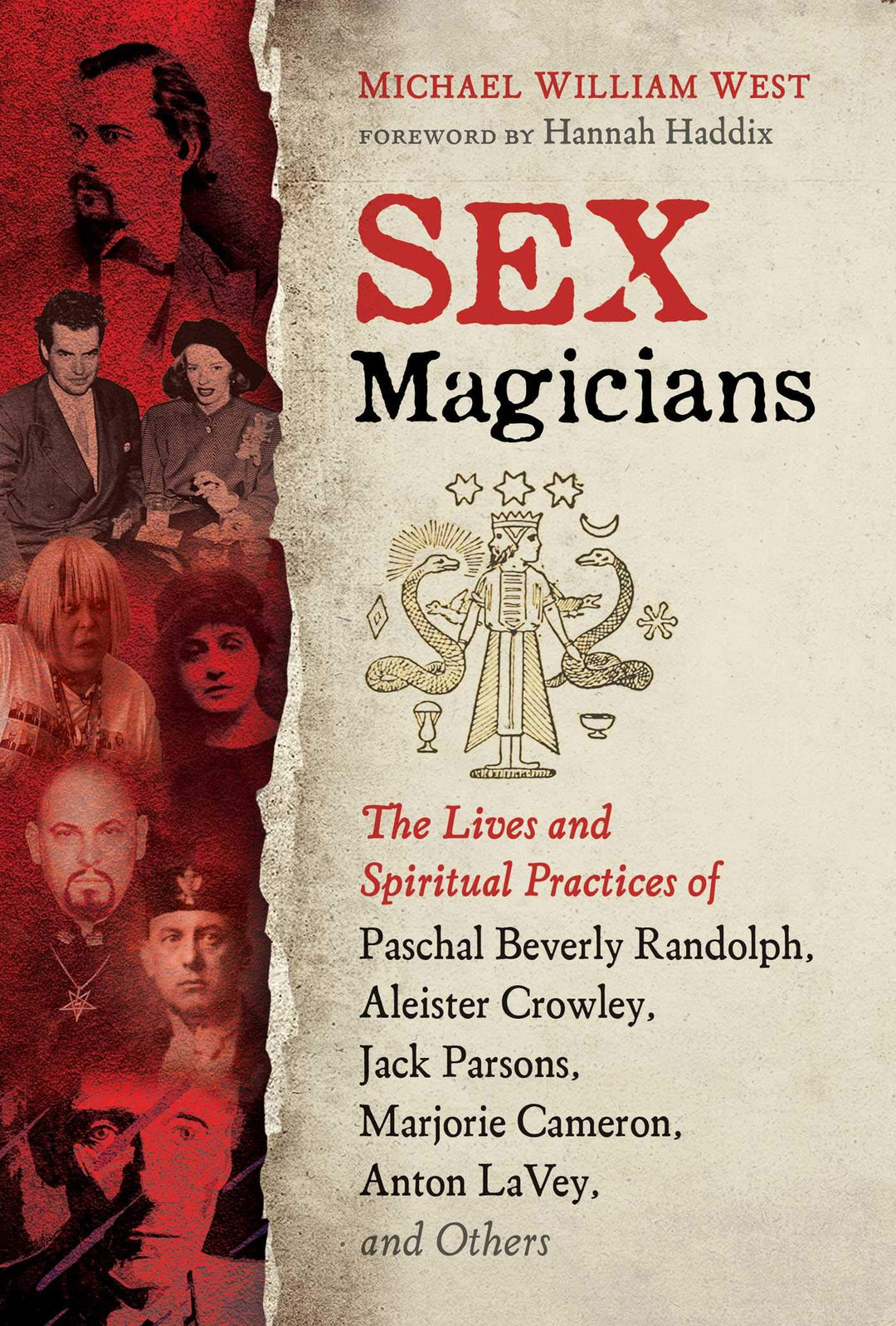 Sex Magicians: The Lives and Spiritual Practices of Paschal Beverly Randolph, Aleister Crowley, and Others by Michael William West