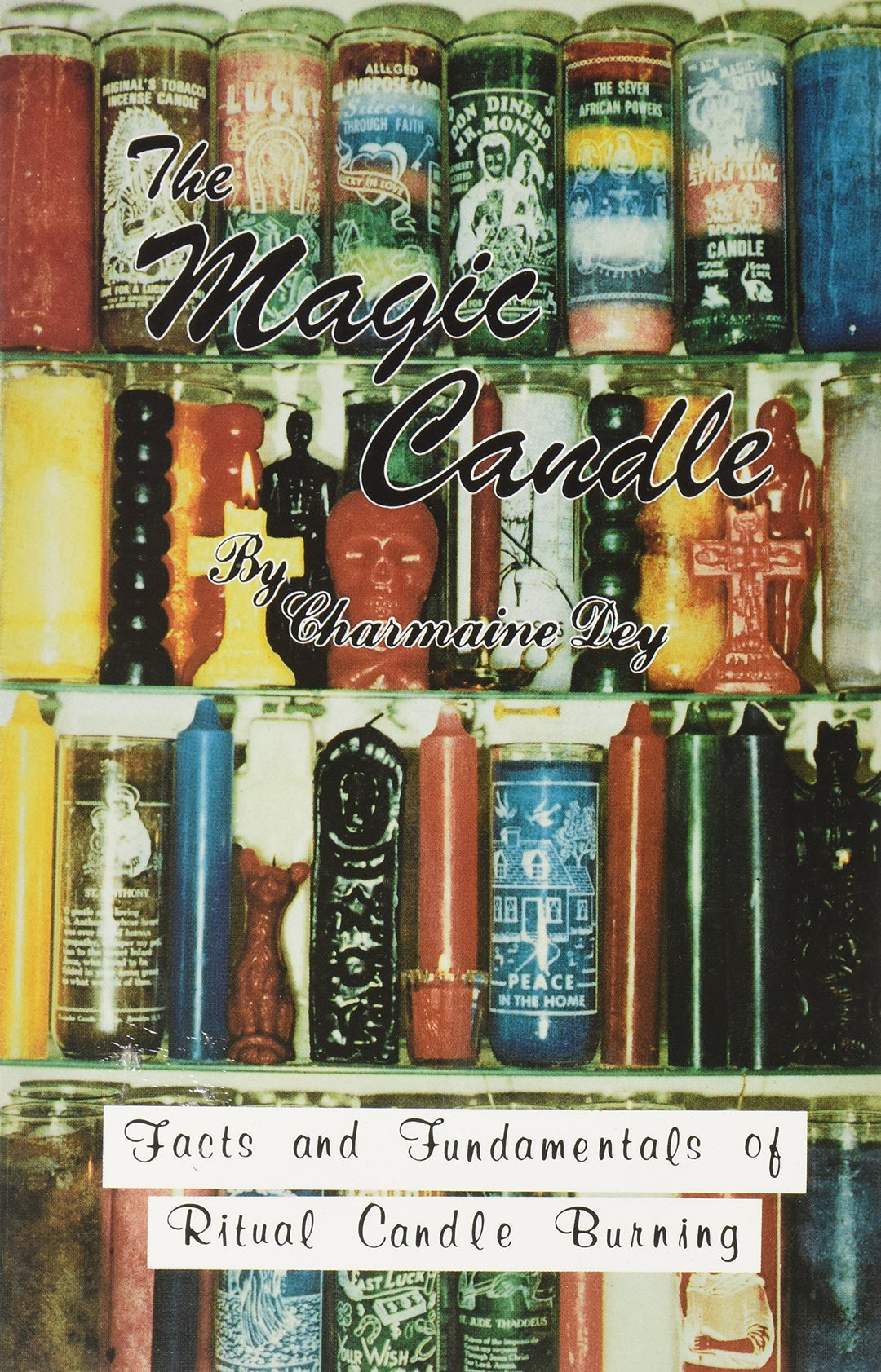 Magic Candle: Facts and Fundamentals of Ritual Candle-Burning by Charmaine Dey