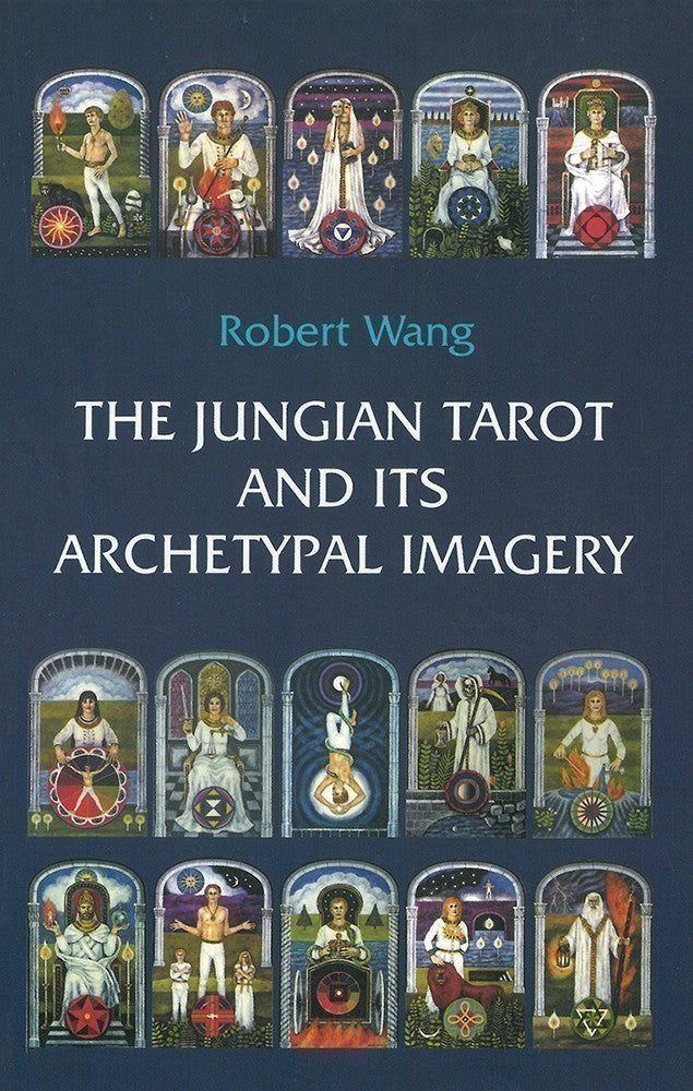 The Jungian Tarot and its Archetypal Imagery by Robert Wang